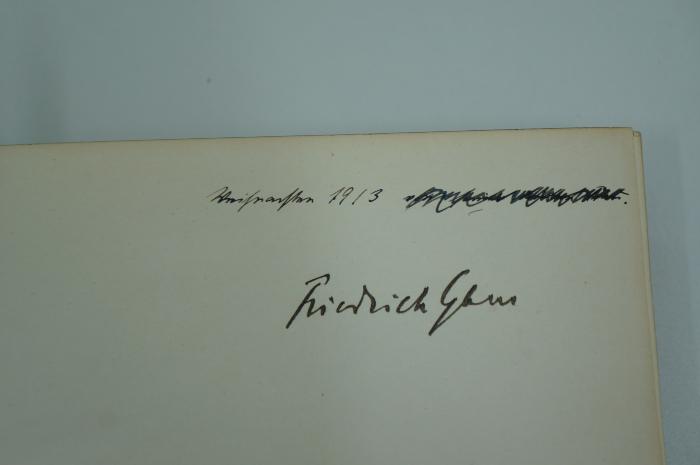 02A.001493 : Kants Begründung der Ethik : nebst ihrer Anwendungen auf Recht, Religion und Geschichte  (1910);- (unbekannt;Gans, Friedrich), Durchgestrichen: Name, Datum; 'Weihnachten 1913 [...]'. ;- (Gans, Friedrich), Von Hand: Autogramm; 'Friedrich Gans'. 