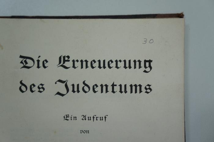 02A.001527 : Die Erneuerung des Judentums. Ein Aufruf (1909);- (unbekannt), Von Hand: Nummer; '30'. 