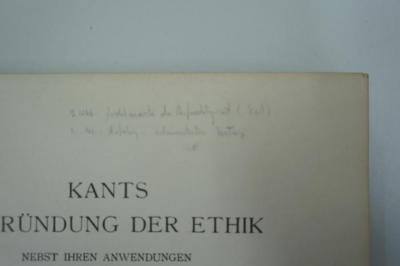 02A.001493 : Kants Begründung der Ethik : nebst ihrer Anwendungen auf Recht, Religion und Geschichte  (1910);- (Adelmann, Dieter), Von Hand: Notiz; '[...]'. 