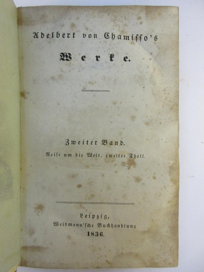 1 L 72-2 : Adelbert von Chamisso's Werke. Bd. 2: Reise um die Welt, zweiter Teil. (1836)