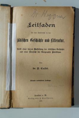 02A.003929 : Leitfaden für den Unterricht in der jüdischen Geschichte und Literatur. Nebst einer kurzen Darstellung der biblischen Geschichte und einer Übersicht der Geographie Palästinas. (1895);- (Heppner), Von Hand: Autogramm; 'Dr. Heppner'. 