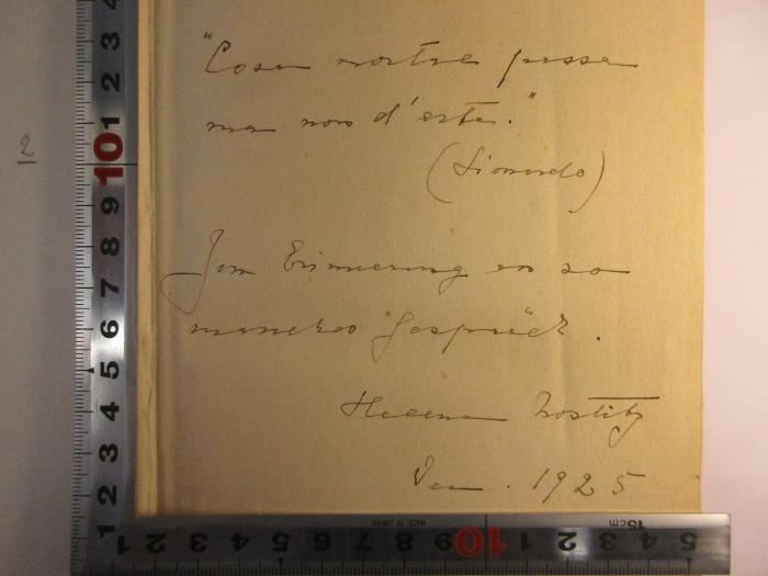 - (Nostitz, Helene), Von Hand: -; '"Cozan notre fressa ma non d'ester."
(Sionerdo)
Zur Erinnerung an [von]
[?] Gespräch.
Helene Nostitz
Gera 1925'. 