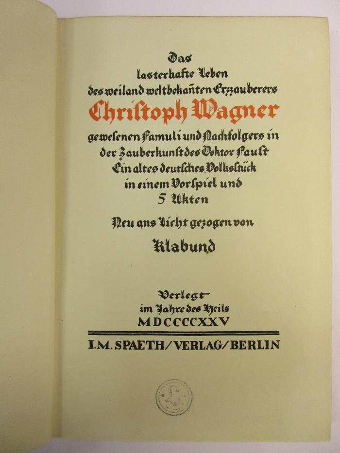 5 L 123 : Das lasterhafte Leben des weiland weltbekannten Erzzauberers Christoph Wagner gewesenen Famuli und Nachfolgers in der Zauberkunst des Doktor Faust (1925)