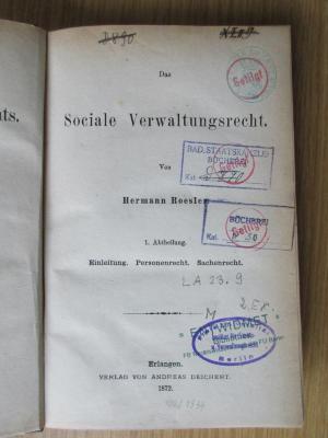 LA 23.9 (ausgesondert) : Lehrbuch des deutschen Verwaltungsrechts, Bd. 1.  Das soziale Verwaltungsrecht, Abt. 1. Einleitung, Personenrecht, Sachenrecht (1872)