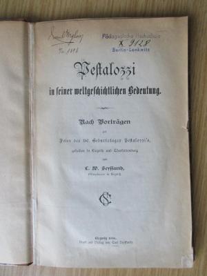 DD 8721 S519 : Pestalozzi in seiner weltgeschichtlichen Bedeutung : nach Vorträgen zur Feier des 150. Geburtstages Pestalozzis, gehalten in Liegnitz und Charlottenburg (1896)