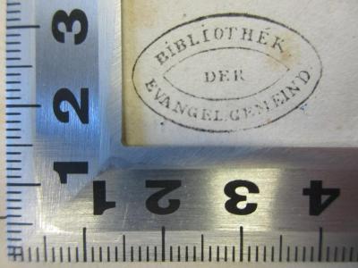 - (Evangelische Gemeinde (St. Petersburg)), Stempel: Exlibris; 'Bibliothek
der
Evangel. Gemeind.'.  (Prototyp)