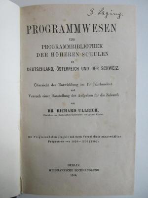 AB 20008 U42 : Programmwesen
und 
Programmbibliothek
Der höheren Schulen
in
Deutschland, Österreich und der Schweiz. (1908)