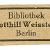 - (Weisstein, Gotthilf), Etikett: Exlibris, Name, Ortsangabe; 'Bibliothek Gotthilf Weisstein Berlin'.  (Prototyp)