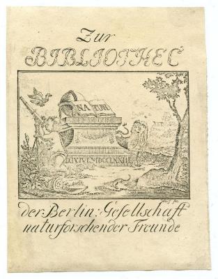 - (Gesellschaft Naturforschender Freunde zu Berlin. Bibliothek), Etikett: Exlibris, Name, Ortsangabe, Datum, Abbildung; 'Zur
Bibliothec der Berlin: Gesellschaft naturforschender Freunde
Natur 
D.IX.IVL.MDCCLXXIII.'.  (Prototyp);Exlibris-Nr. 537