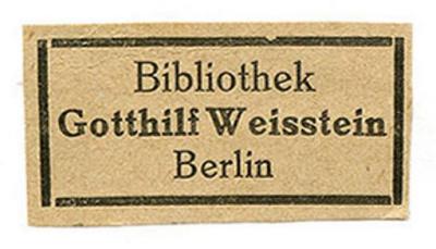 - (Weisstein, Gotthilf), Etikett: Exlibris, Name, Ortsangabe; 'Bibliothek Gotthilf Weisstein Berlin'.  (Prototyp);Exlibris-Nr. 528