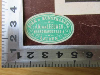 CG 5264 M486(6) : Die Mechanik in ihrer Entwicklung : historisch-kritisch dargestellt (1908);- (Boek &amp; Kunsthandel J. W. van Leeuwen), Etikett: Buchhändler; 'Boek &amp; KunsthandelJ. W. van Leeuwen
Maarsmanssteeg 9
Leiden'. 