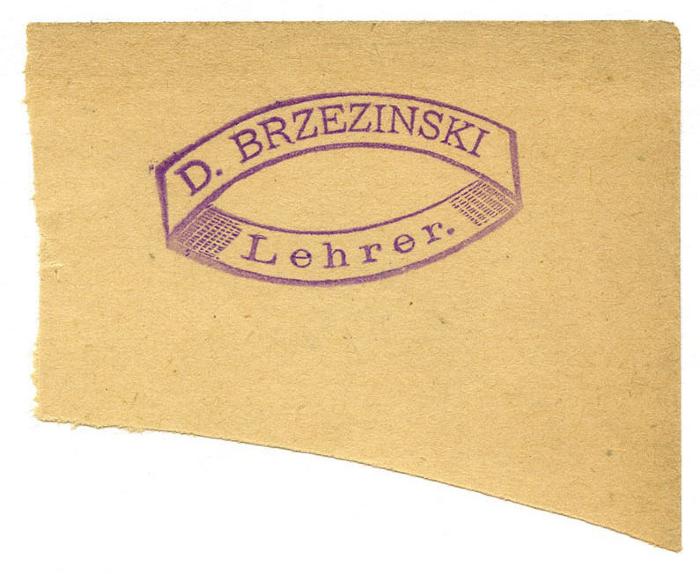 Exlibris-Nr. 616;- (Brzezinski, David), Stempel: Name, Berufsangabe/Titel/Branche; 'D. Brzezinski
Lehrer'.  (Prototyp)
