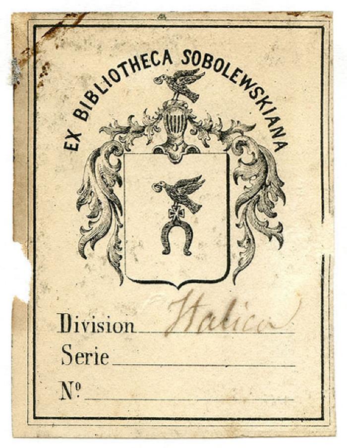 Exlibris-Nr. 573;- (Sobolevskij, Sergej A.), Etikett: Exlibris, Wappen, Name; 'Ex Bibliotheca Sobolewskiana
Division
Serie
No'.  (Prototyp);- (Sobolevskij, Sergej A.), Von Hand: Notiz; 'Italica'. 