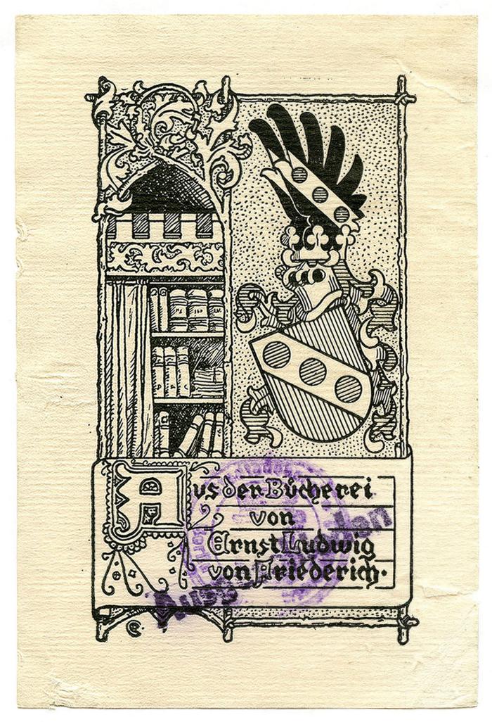 Exlibris-Nr. 650;- (Friederich, Ernst Ludwig von), Etikett: Exlibris, Wappen, Name; 'Aus der Bücherei von Ernst Ludwig von Friederich.'.  (Prototyp)