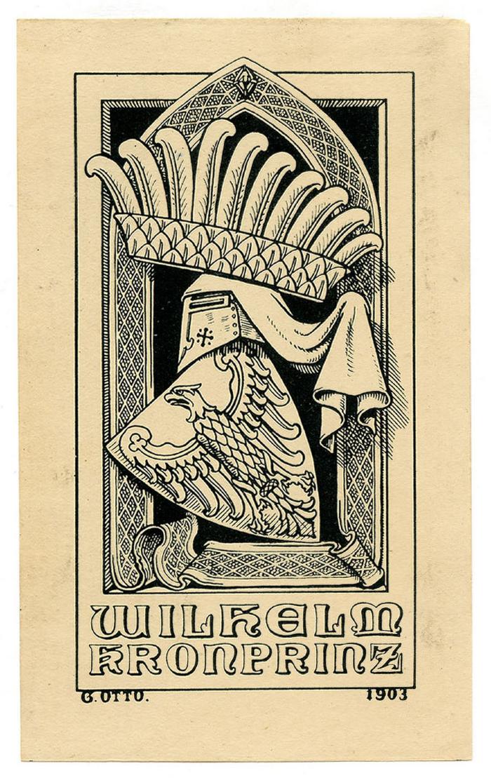 - (Preußen, Wilhelm von), Etikett: Exlibris, Wappen, Name, Datum; 'Wilhelm Kronprinz
G. Otto 1903'.  (Prototyp);Exlibris-Nr. 695