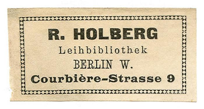 Exlibris-Nr. 679;- (R. Holberg Leih-Bibliothek Berlin), Etikett: Name, Ortsangabe, Berufsangabe/Titel/Branche; 'R. Holberg
Leihbibliothek
Berlin W.
Courbière-Strasse 9'.  (Prototyp)