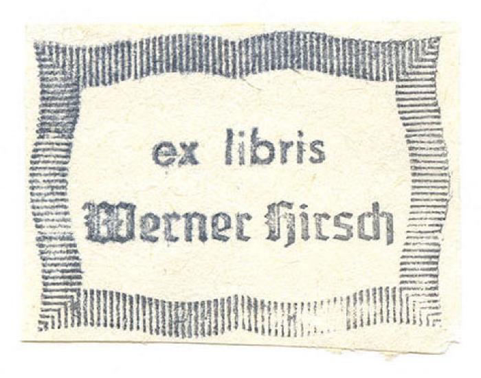 Exlibris-Nr. 675;- (Hirsch, Werner), Etikett: Exlibris, Name; 'ex libris
Werner Hirsch'.  (Prototyp)