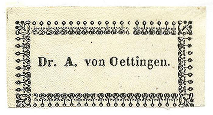 Exlibris-Nr. 719;- (Oettingen, Alexander von), Etikett: Berufsangabe/Titel/Branche, Name, Exlibris; 'Dr. A. von Oettingen.'.  (Prototyp)