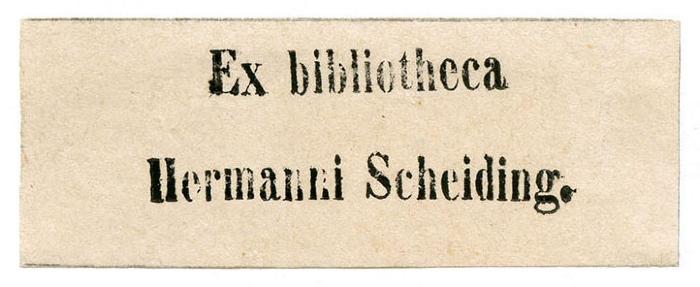 Exlibris-Nr. 735;- (Scheiding, Hermann), Etikett: Exlibris, Name; 'Ex bibliotheca Hermanni Scheiding.'.  (Prototyp)