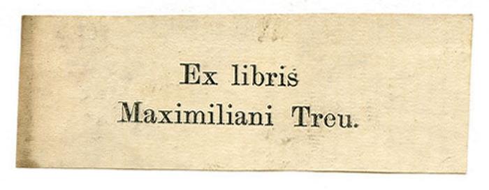 Exlibris-Nr. 760;- (Treu, Maximilian), Etikett: Exlibris, Name; 'Ex libris Maximiliani Treu.'.  (Prototyp)