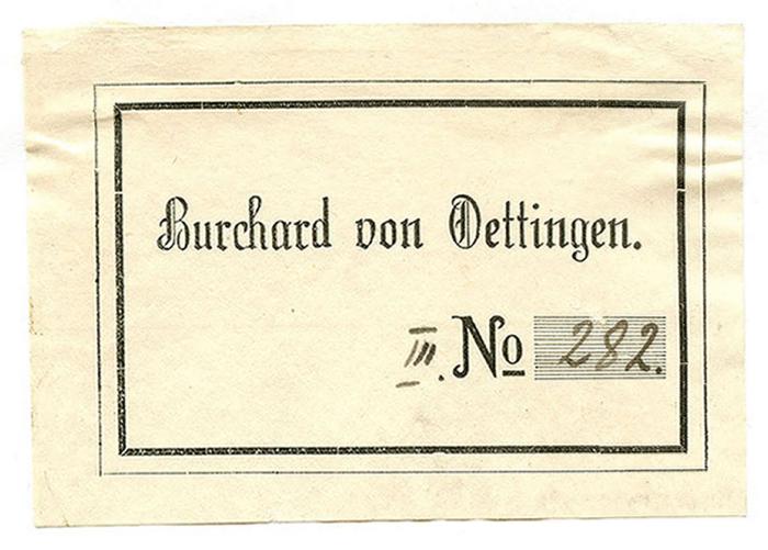 - (Oettingen, Burchard von), Etikett: Exlibris, Name; 'Burchard von Oettingen. 
No'.  (Prototyp);Exlibris-Nr. 720;- (Oettingen, Burchard von), Von Hand: Exemplarnummer; '282.'. 