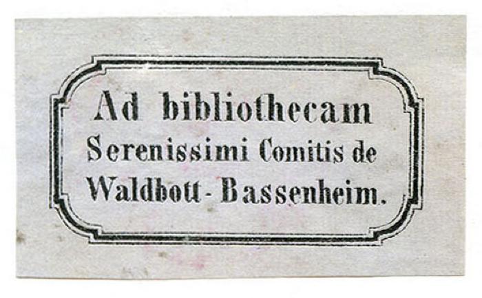 Exlibris-Nr. 766;- (Waldbott von Bassenheim, Familie), Etikett: Exlibris, Name; 'Ad bibliothecam
Serenissimi Comitis de
Waldbott-Bassenheim'.  (Prototyp)