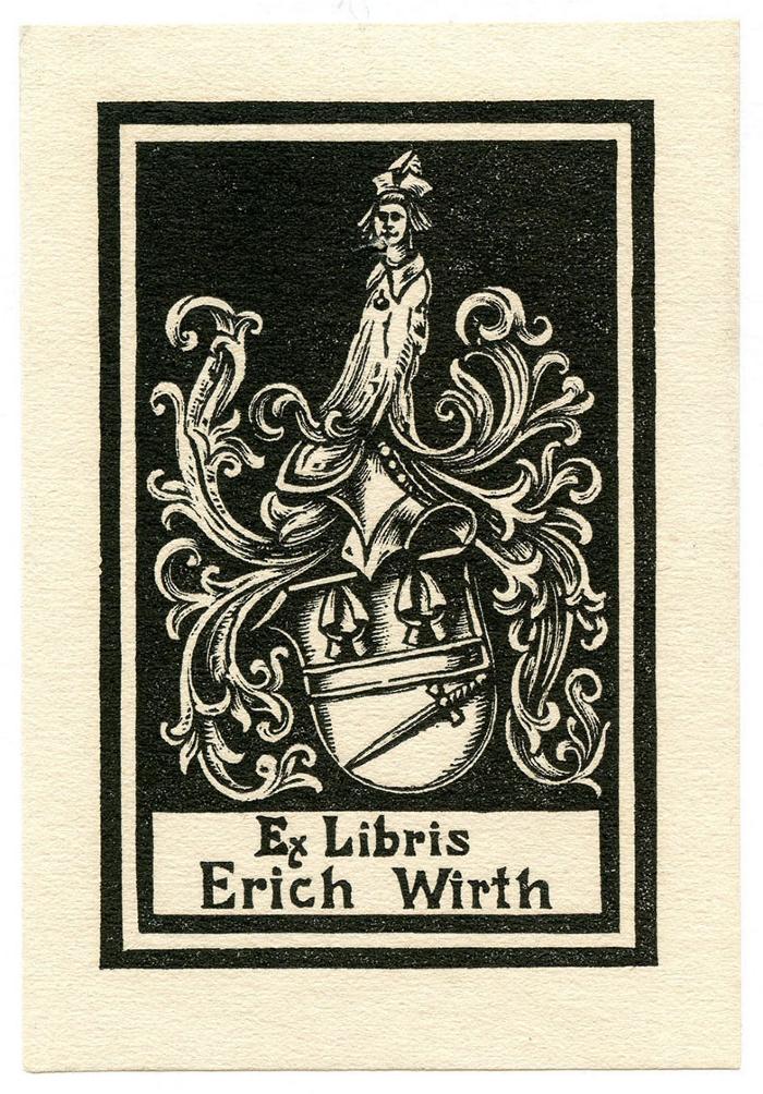 - (Wirth, Erich), Etikett: Exlibris, Wappen, Name; 'Ex Libris Erich Wirth'.  (Prototyp);Exlibris-Nr. 777