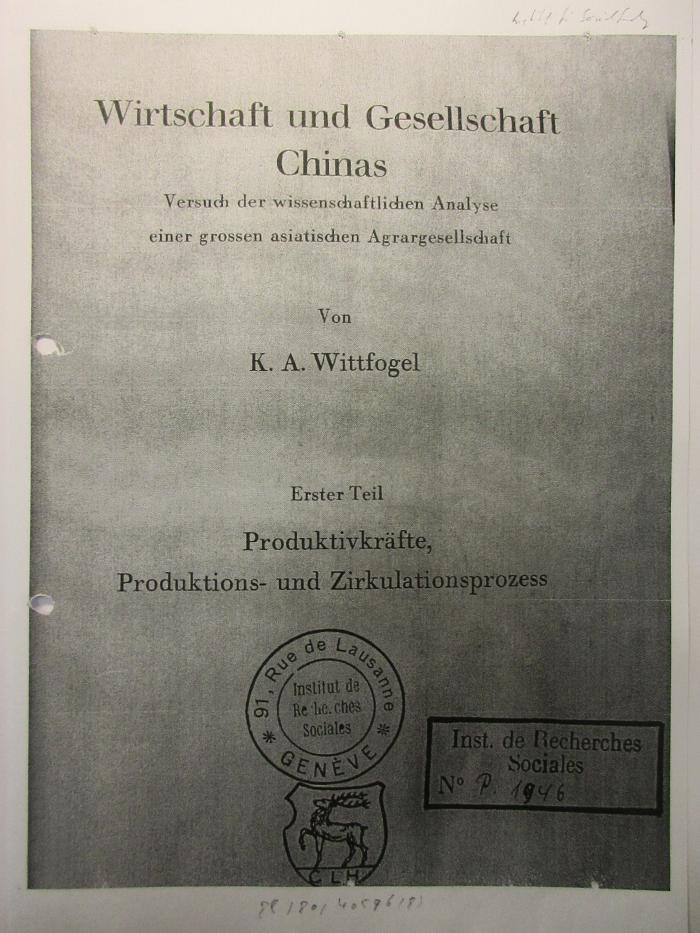 88/80/40596(8)-1 : Wirtschaft und Gesellschaft Chinas
Versuch der wiss. Analyse einer großen asiatischen Agrargesellschaft
Erster Teil
Produktivkräfte, Produktions- und Zirkulationsprozesse (1931)