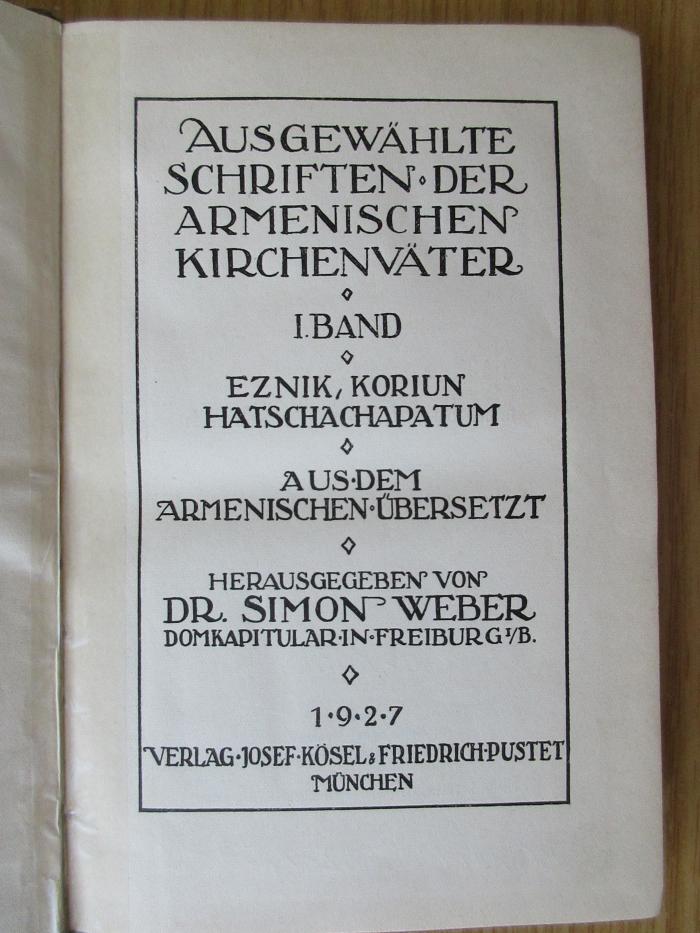 BO 1160 B582-1,57+3 : Ausgewählte Schriften der armenischen Kirchenväter.
Eznik, Koriun, Hatschachapatum (1927)