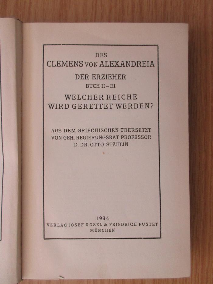 BO 1160 B582-2,8+2 : Des Clemens von Alexandreia ausgewählte Schriften. 2, Der Erzieher ; Buch II-III (1934)