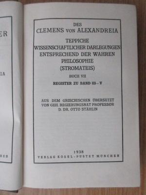 BO 1160 B582-2,20+2 : Des Clemens von Alexandreia ausgewählte Schriften.  5, Teppiche wissenschaftlicher Darlegungen entsprechend der wahren Philosophie (Stromateis) ; Buch VII : Register zu Band III - V (1938)