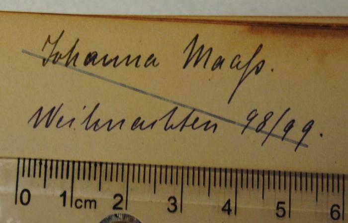 - (Maaß, Johanna), Von Hand: Autogramm, Datum; 'Johanna Maaß. / Weihnachten 98/99.'. 