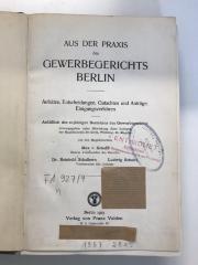 FA 927/9 (ausgesondert) : Aus der Praxis des Gewerbegerichts Berlin. Aufsätze, Entscheidungen, Gutachten und Anträge, Einigungsverfahren (1913)