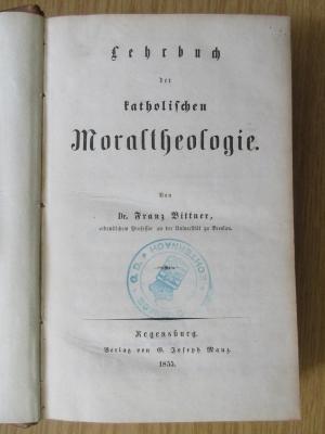 Bk 1250 B624 : Lehrbuch der katholischen Moraltheologie. (1855)
