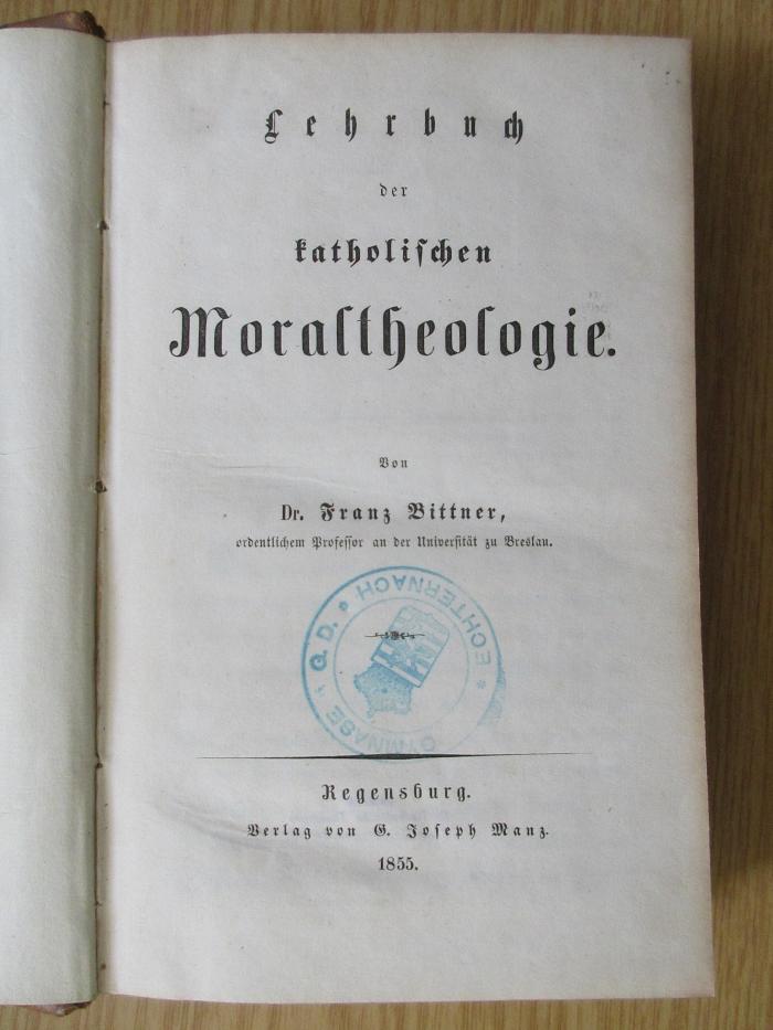 Bk 1250 B624 : Lehrbuch der katholischen Moraltheologie. (1855)