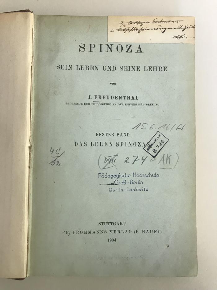 Phil 2f11 spi1 1 ausgesondert : Spinoza. Sein Leben und seine Lehre.
Erster Band: Das Leben Spinozas (1904)