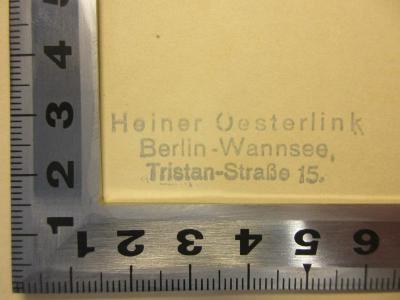 - (Oesterlink, Heiner), Stempel: Name; 'Heiner Oesterlink
Berlin-Wannsee,
Tristan-Straße 15'.  (Prototyp)