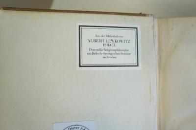 02A.002097 : Judaica : Festschrift zu Hermann Cohens siebzigstem Geburtstage (1912);- (Jüdisch-Theologisches Seminar Fraenckel'scher Stiftung (Breslau) ;Lewkowitz, Albert), Etikett: Name, Ortsangabe, Widmung; 'Aus der Bibliothek von Albert Lewkowitz Israel
Dozent für Religionsphilosophie am Jüdisch-theologischen Seminar in Breslau'. 