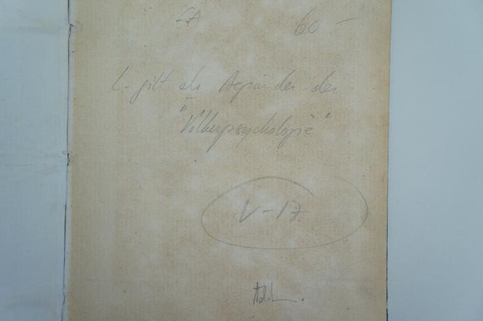 02A.002607 : Treu und frei : gesammelte Reden und Vorträge über Juden und Judenthum (1887);- (unbekannt), Von Hand: Preis, Signatur, Notiz; 'EA 60,-
L. gilt als Begründer der "Volkspsychologie"
V-17
'. 