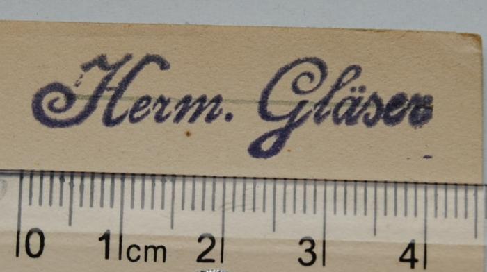 - (Gläser, Hermann), Stempel: Name; 'Herm. Gläser'. 