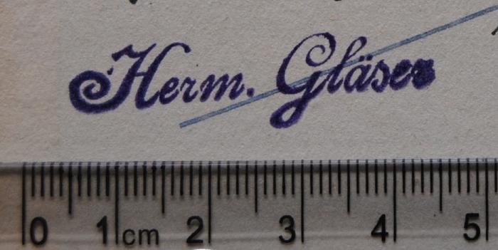 - (Gläser, Hermann), Stempel: Name; 'Herm. Gläser'. 