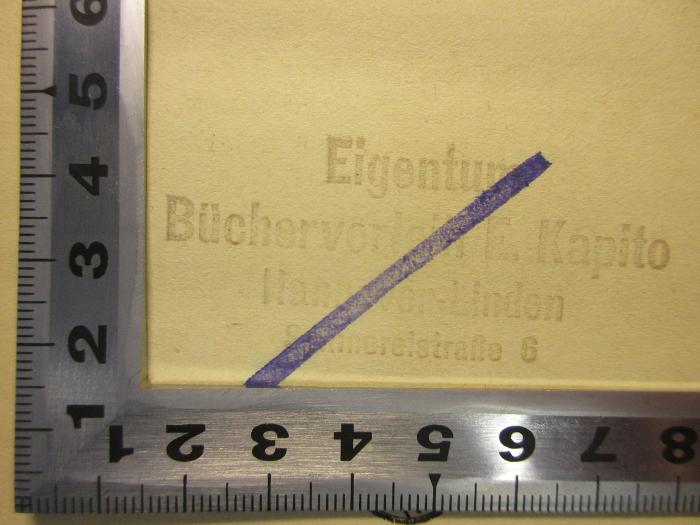 - (Kapito, Ernst Friedrich Karl), Stempel: Exlibris; 'Eigentum
Bücherverleih E. Kapito
Hannover-Linden
Spinnereistraße 6'. 