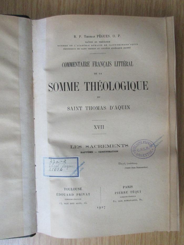 BN 2546 P376-17 : Commentaire francais littéral de la Somme théologique de Saint Thomas d'Aquin. 17: Les sacrements : baptème, confirmation (1927)