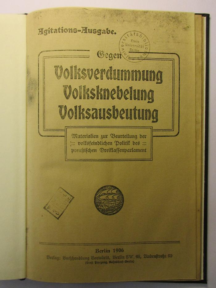 38/80/40012(5) : Gegen Volksverdummung, Volksvernebelung, Volksausbeutung
Materialien zur Beurteilung der volksfeindlichen Politik des preußischen Dreiklassenparlament (1906)