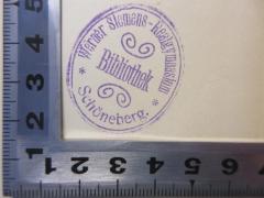- (Werner Siemens-Realgymnasium Schöneberg (WSRG)), Stempel: Exlibris; 'Werner Siemens-Realgymnasium
Bibliothek Schöneberg'. 