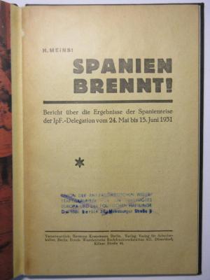 38/80/40086(8) : Spanien brennt! Bericht über die Ergebnisse der Spanienreise der IpF.-Delegation vom 24. Mai bis 15. Juni 1931 (1931)