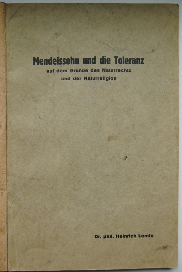 Kps 5667 : Mendelssohn und die Toleranz auf dem Grunde des Naturrechts und der Naturreligion. 
[Würzburg, Phil. Diss. 1932] (1932)