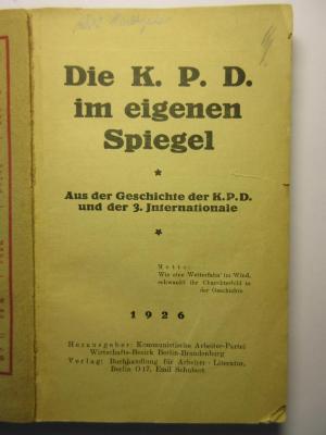 38/80/40080(7) : Die K.P.D. im eigenen Spiegel : Aus der Geschichte der K.P.D. und der 3. Internationale (1926)