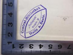 - (Central-Bibliothek Halle an der Saale;Volkspark GmbH), Stempel: Name; 'Central-Bibliothek
"Volkspark"
Burgstr. 27
Halle a. Saale'.  (Prototyp)