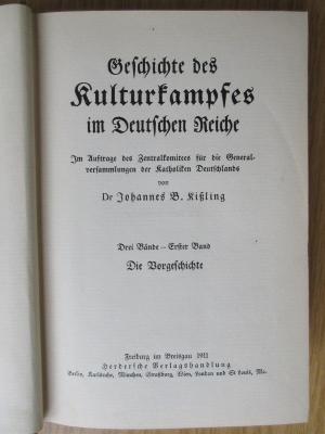 BO 6090 D486-1+3(ausgesondert) : Geschichte des Kulturkampfes im Deutschn Reiche : Im Auftrage des Zentralkomitees für die Generalversammlungen der Katholiken Deutschlands; Bd. 1: Die Vorgeschichte (1911)
